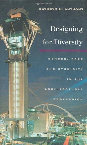 Book Designing for Diversity: Gender, Race, and Ethnicity in the Architectural Profession free