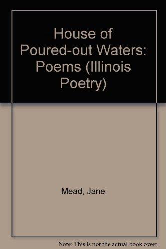 Book House of Poured-Out Waters: Poems (Illinois Poetry Series) free