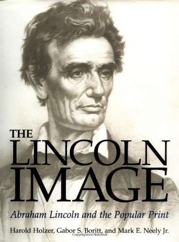 Book The Lincoln Image: ABRAHAM LINCOLN AND THE POPULAR PRINT free