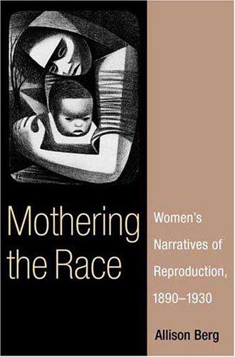 Book Mothering the Race: Women's Narratives of Reproduction, 1890-1930 free