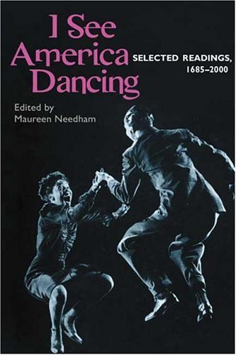 Book I See America Dancing: Selected Readings, 1685-2000 free