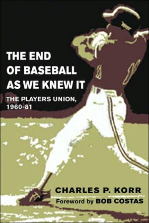 Book The End of Baseball As We Knew It: The Players Union, 1960-81 (Sport and Society) free