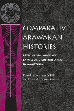 Book Comparative Arawakan Histories: Rethinking Language Family and Culture Area in Amazonia free