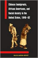 Book Chinese Immigrants, African Americans, and Racial Anxiety in the United States, 1848-82 (Asian American Experience) free