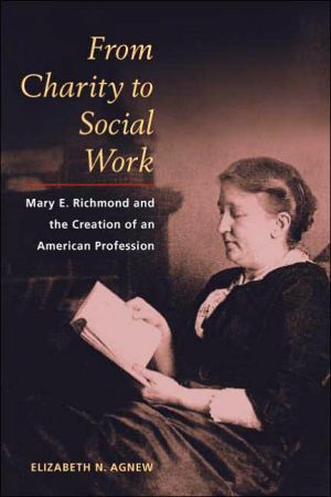 Book From Charity to Social Work: Mary E. Richmond and the Creation of an American Profession free