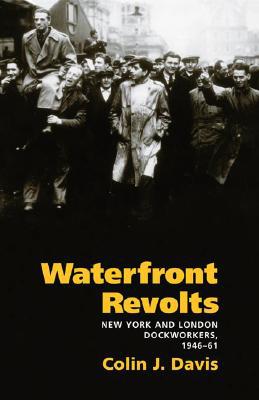 Book Waterfront Revolts: New York and London Dockworkers, 1946-61 (Working Class in American History) free