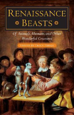 Book Renaissance Beasts: Of Animals, Humans, and Other Wonderful Creatures free