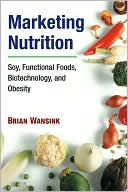 Book Marketing Nutrition: Soy, Functional Foods, Biotechnology, and Obesity (The Food Series) free