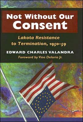 Book Not without Our Consent: Lakota Resistance to Termination, 1950-59 free