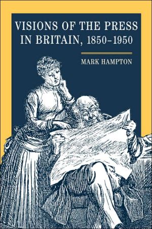 Book Visions of the Press in Britain, 1850-1950 free