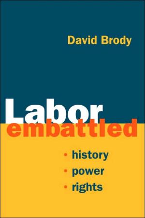 Book Labor Embattled: History, Power, Rights (Working Class in American History) free