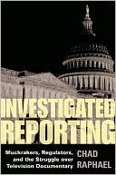 Book Investigated Reporting: Muckrakers, Regulators, and the Struggle over Television Documentary (History of Communication) free
