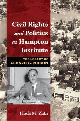 Book Civil Rights and Politics at Hampton Institute: The Legacy of Alonzo G. Moron free