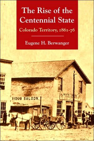 Book The Rise of the Centennial State: Colorado Territory, 1861-76 free