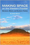 Book Making Space on the Western Frontier:: Mormons, Miners, and Southern Paiutes free