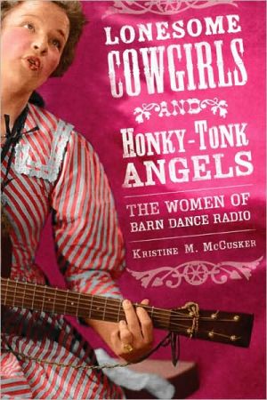 Book Lonesome Cowgirls and Honky-Tonk Angels: The Women of Barn Dance Radio (Music in American Life) free
