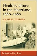 Book Health Culture in the Heartland, 1880-1980: An Oral History free