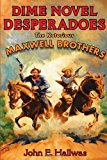 Book Dime Novel Desperadoes: The Notorious Maxwell Brothers free