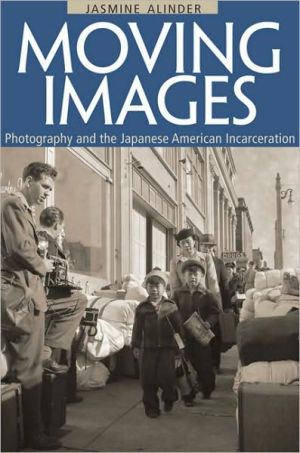 Book Moving Images: Photography and the Japanese American Incarceration (Asian American Experience) free