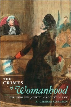 Book The Crimes of Womanhood: Defining Femininity in a Court of Law free
