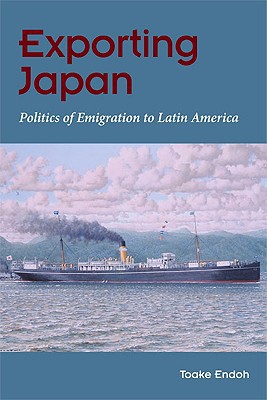 Book Exporting Japan: Politics of Emigration Toward Latin America free