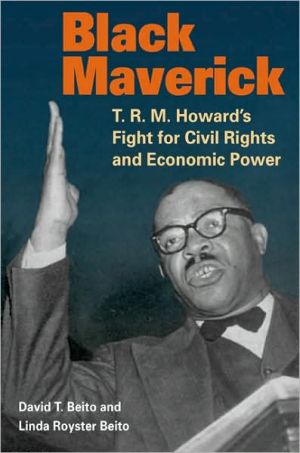 Book Black Maverick: T. R. M. Howard's Fight for Civil Rights and Economic Power (New Black Studies Series) free