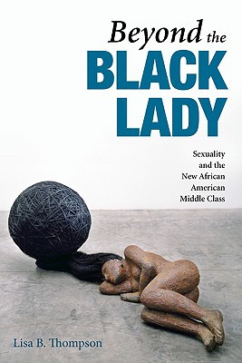 Book Beyond the Black Lady: Sexuality and the New African American Middle Class (New Black Studies Series) free