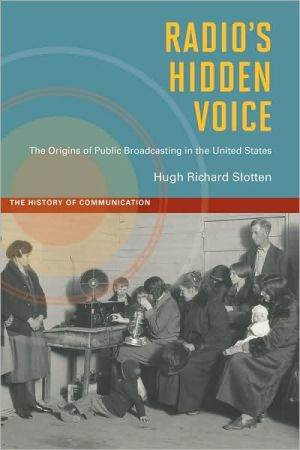 Book Radio's Hidden Voice: The Origins of Public Broadcasting in the United States (History of Communication) free