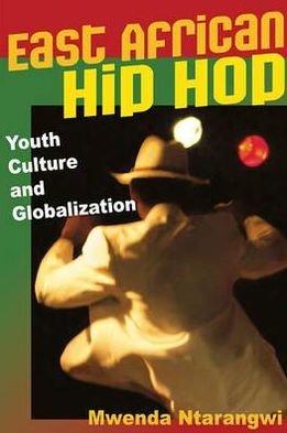 Book East African Hip Hop: Youth Culture and Globalization (Interp Culture New Millennium) free
