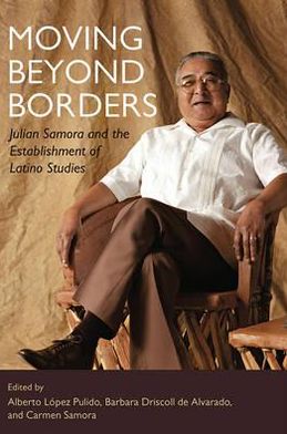Book Moving Beyond Borders: Julian Samora and the Establishment of Latino Studies (Latinos in Chicago and Midwest) free