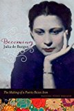 Book Becoming Julia de Burgos: The Making of a Puerto Rican Icon free