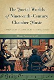 Book The Social Worlds of Nineteenth-Century Chamber Music: Composers, Consumers, Communities free