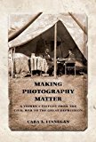 Book Making Photography Matter: A Viewer's History from the Civil War to the Great Depression free