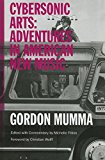 Book Cybersonic Arts: Adventures in American New Music (Music in American Life) free