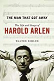 Book The Man That Got Away: The Life and Songs of Harold Arlen (Music in American Life) free
