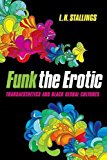Book Funk the Erotic: Transaesthetics and Black Sexual Cultures (New Black Studies Series) free