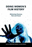 Book Doing Women's Film History: Reframing Cinemas, Past and Future (Women & Film History International) free