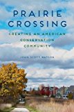 Book Prairie Crossing: Creating an American Conservation Community free
