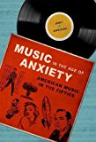 Book Music in the Age of Anxiety: American Music in the Fifties (Music in American Life) free