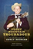 Book Foggy Mountain Troubadour: The Life and Music of Curly Seckler (Music in American Life) free
