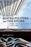 Book Mister Pulitzer and the Spider: Modern News from Realism to the Digital (History of Communication) free