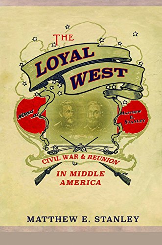 Book The Loyal West: Civil War and Reunion in Middle America free