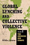 Book Global Lynching and Collective Violence: Volume 1: Asia, Africa, and the Middle East free