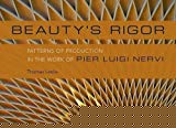 Book Beauty's Rigor: Patterns of Production in the Work of Pier Luigi Nervi free