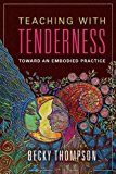 Book Teaching with Tenderness: Toward an Embodied Practice (Transformations: Womanist studies) free