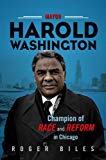 Book Mayor Harold Washington: Champion of Race and Reform in Chicago free
