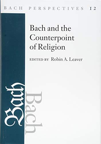 Book Bach Perspectives, Volume 12: Bach and the Counterpoint of Religion free