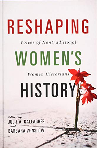 Book Reshaping Women's History: Voices of Nontraditional Women Historians (Women, Gender, and Sexuality in American History) free