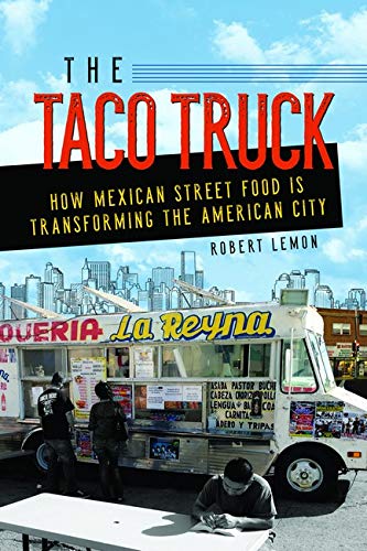 Book The Taco Truck: How Mexican Street Food Is Transforming the American City free