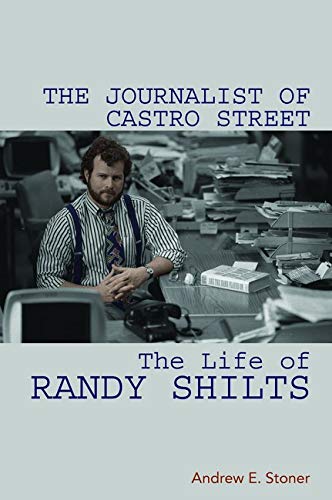 Book The Journalist of Castro Street: The Life of Randy Shilts free